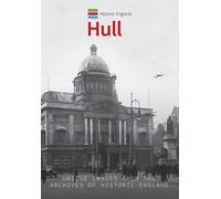 Historic England: Hull : Unique Images from the Archives of Historic England