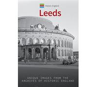 Historic England: Leeds: Unique Images from the Archives of Historic England