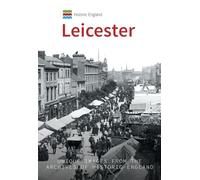 Historic England: Leicester: Unique Images from the Archives of Historic England