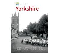 Historic England: Yorkshire: Unique Images From The Archives of Historic England