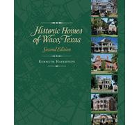 Historic Homes of Waco, Texas, Second Edition