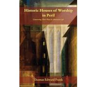 Historic Houses of Worship in Peril: Conserving Their Place in American Life