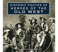 Historic Photos of Heroes of the Old West