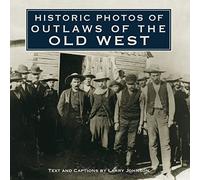 Historic Photos of Outlaws of the Old West