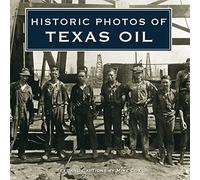 Historic Photos of Texas Oil