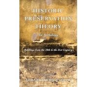 Historic Preservation Theory: An Anthology: Readings from the 18th to the 21st Century