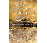 Historic Preservation Theory: An Anthology: Readings from the 18th to the 21st Century