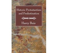 Historic Protestantism and Predestination
