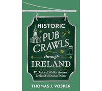 Historic Pub Crawls Through Ireland: 12 Guided Walks Around Ireland's Iconic Pubs and Landmarks