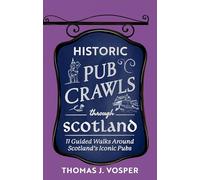 Historic Pub Crawls Through Scotland: 13 Guided Walks Around Scotland's Iconic Pubs and Landmarks