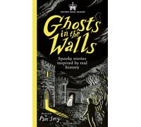 Historic Royal Palaces: Ghosts in the Walls : Spooky stories inspired by real history