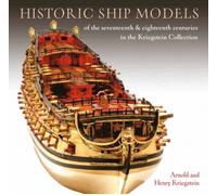 Historic Ship Models of the Seventeenth and Eighteenth Centuries : in the Kriegstein Collection