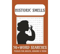Historic Smells Word Search Puzzle Book: Historic Smells Word Search Puzzle Book with 50+ Puzzles Featuring Ancient Aromas, Medieval Odors, Old-Time ... - Fun and Educational for Adults and Teens.
