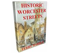 Historic Worcester Streets: Their History and the People Who Lived and Worked in Them