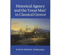 Historical Agency and the ‘Great Man' in Classical Greece