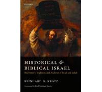 Historical and Biblical Israel: The History, Tradition, and Archives of Israel a
