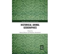 Historical Animal Geographies (Routledge Human-Animal Studies Series)