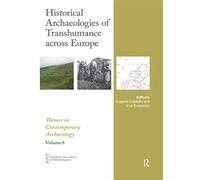 Historical Archaeologies of Transhumance across Europe (Themes in Contemporary Archaeology)