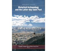 Historical Archaeology and the Latter-Day Saint Past (Arrington Lecture)
