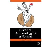 Historical Archaeology in a Nutshell