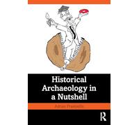 Historical Archaeology in a Nutshell
