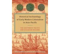 Historical Archaeology of Early Modern Colonialism in Asia-Pacific, Volume I: The Southwest Pacific and Oceanian Regions