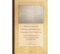 Historical Aspects of Printing and Publishing in Languages of the Middle East: Papers from the Symposium at the University of Leipzig, September 2008: 4 (Islamic Manuscripts and Books, 4)