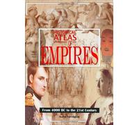 Historical Atlas of Empires: From 4000 BC to the 21st Century