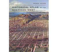 Historical Atlas of the American West: With Original Maps