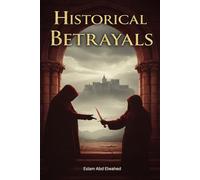 Historical Betrayals: 100 True Stories of Treason and Conspiracies (History & Tyrants)