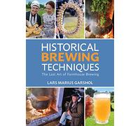 Historical Brewing Techniques: The Lost Art of Farmhous - Paperback / softback N