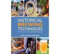 Historical Brewing Techniques : The Lost Art of Farmhouse Brewing by Lars ...