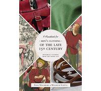 Historical Clothing From the Inside Out: Men's Clothing of the Late 15th Century