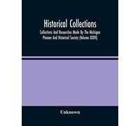 Historical Collections; Collections And Researches Made By The Michigan Pioneer And Historical Society (Volume Xxxvi)