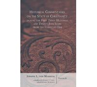 Historical Commentaries on the State of Christianity During the First Three Hundred and Twenty-Five Years from the Christian Era, 2 Volumes