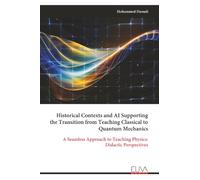 Historical Contexts and AI Supporting the Transition from Teaching Classical to Quantum Mechanics: A Seamless Approach to Teaching Physics: Didactic Perspectives