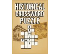 Historical Crossword Puzzle: Explore 55+ Engaging History-Themed Crossword Puzzles | Fun & Educational Activity Book for Adults & Teens | Learn About Famous Events, People & Places
