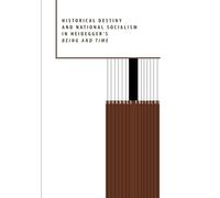 Historical Destiny and National Socialism in Heidegger's Being and Time