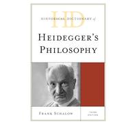 Historical Dictionary of Heidegger's Philosophy, Third Edition (Historical Dictionaries of Religions, Philosophies, and Movements Series)
