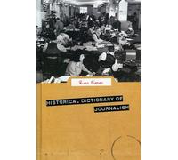 Historical Dictionary of Journalism (Historical Dictionaries of Professions and Industries)