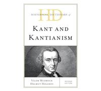 Historical Dictionary of Kant and Kantianism, Second Edition (Historical Dictionaries of Religions, Philosophies, and Movements Series)