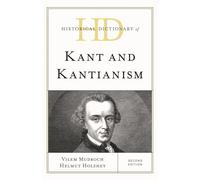 Historical Dictionary of Kant and Kantianism, Second Edition (Historical Dictionaries of Religions, Philosophies, and Movements Series)