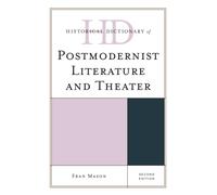 Historical Dictionary of Postmodernist Literature and Theater