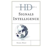 Historical Dictionary of Signals Intelligence (Historical Dictionaries of Intelligence and Counterintelligence)