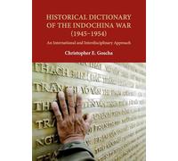 Historical Dictionary of the Indochina War (1945-1954): An International and Interdisciplinary Approach: 4 (NIAS Reference Library)