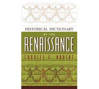 Historical Dictionary of the Renaissance (Historical Dictionaries of Ancient Civilizations and Historical Eras)