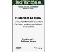 Historical Ecology: Learning from the Past to Understand the Present and Forecast the Future of Ecosystems (Ecosystems and Environment: Historical Ecology)