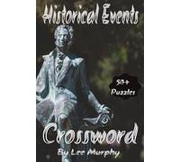 Historical Events Crossword Puzzle Book: Easy to read Print, History themed Puzzles, 6x9 inches, 120 pages, 50+ Puzzles, ideal gift for History Lovers!
