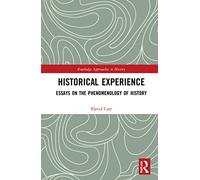 Historical Experience: Essays on the Phenomenology of History (Routledge Approaches to History)