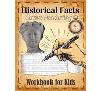Historical Facts Cursive Handwriting Workbook for Kids: Beginner Book to Learn Letter Tracing Alphabet Writing and Practice with Penmanship for Grade 1 to 6